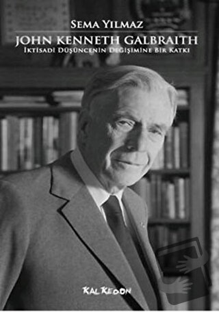 John Kenneth Galbraith İktisadi Düşüncenin Değişimine Bir Katkı - Sema