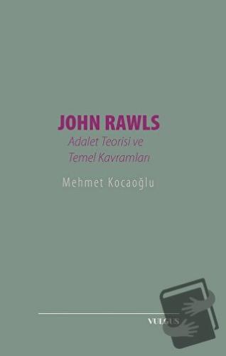 John Rawls: Adalet Teorisi ve Temel Kavramları - Mehmet Kocaoğlu - Vul