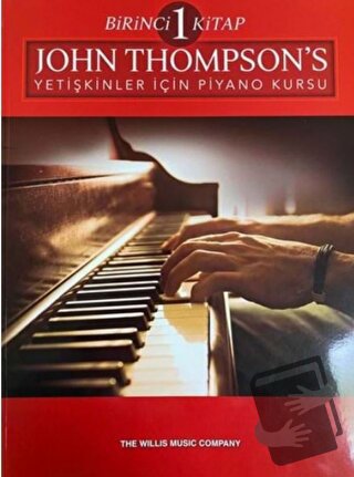 John Thompson’s Yetişkinler İçin Piyano Kursu Birinci Kitap - John Tho