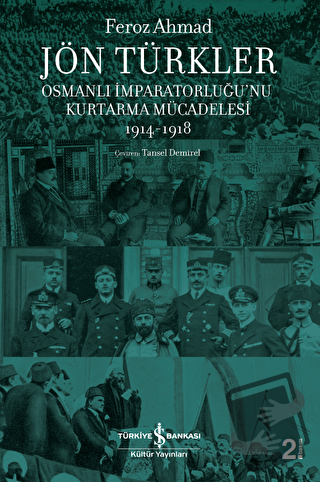 Jön Türkler - Osmanlı İmparatorluğu’nu Kurtarma Mücadelesi 1914-1918 -