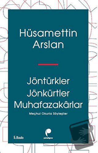 Jöntürkler Jönkürtler Muhafazakarlar - Hüsamettin Arslan - Paradigma Y