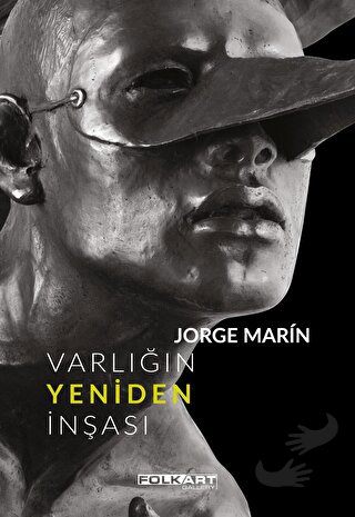 Jorge Marin - Varlığın Yeniden İnşası (Ciltli) - Agustin Arteaga - Fol