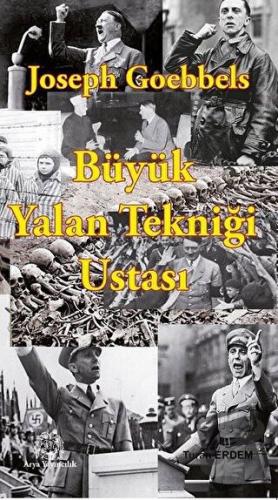 Joseph Goebbels: Büyük Yalan Tekniği Ustası - Turan Erdem - Arya Yayın