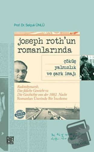 Joseph Roth’un Romanlarında Çöküş Yalnızlık Ve Şark İmajı - Selçuk Ünl