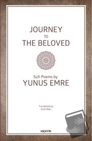 Journey to The Beloved - Yunus Emre - Kopernik Kitap - Fiyatı - Yoruml