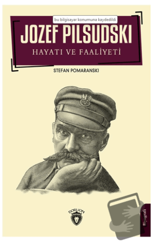 Jozef Pilsudski Hayatı ve Faaliyeti Biyografi - Stefan Pomaranski - Do