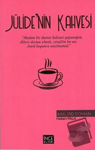 Jülide'nin Kahvesi - Hakan Pala - İnce Kütük Yayınları - Fiyatı - Yoru
