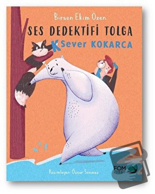 K Sever Kokarca - Ses Dedektifi Tolga - Birsen Ekim Özen - FOM Kitap -