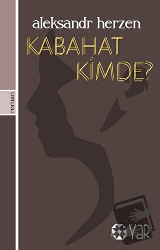 Kabahat Kimde? - Aleksandr Herzen - Yar Yayınları - Fiyatı - Yorumları