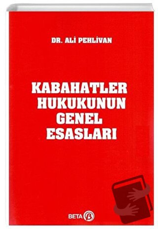 Kabahatler Hukukunun Genel Esasları - Ali Pehlivan - Beta Yayınevi - F