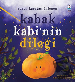 Kabak Kabi’nin Dileği - Ruşen Karataş Ünlenen - Luna Çocuk Yayınları -