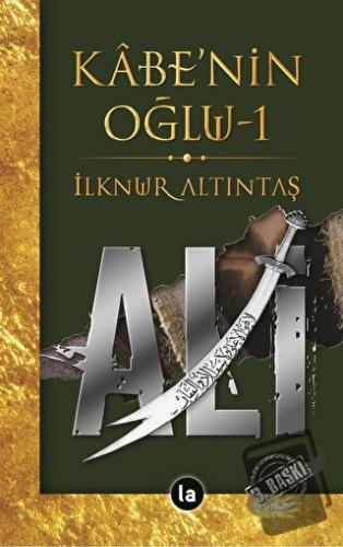 Kabe'nin Oğlu Ali 1 - İlknur Altıntaş - La Kitap - Fiyatı - Yorumları 