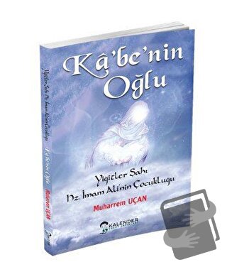 Kabe'nin Oğlu - Muharrem Uçan - Kalender Yayınevi - Fiyatı - Yorumları