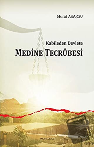 Kabileden Devlete Medine Tecrübesi - Murat Akarsu - Ankara Okulu Yayın