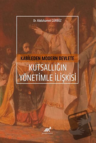 Kabileden Modern Devlete Kutsallığın Yönetimle İlişkisi - Abdülsamet G