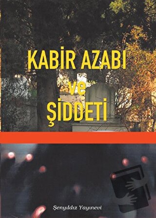 Kabir Azabı ve Şiddeti - İmam-ı Gazali - Şenyıldız Yayınevi - Fiyatı -