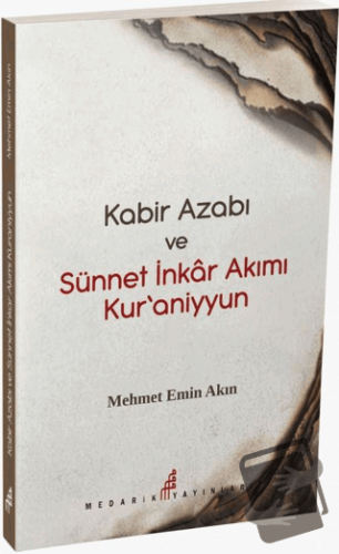 Kabir Azabı ve Sünneti İnkar Akımı Kuraniyyun - Mehmet Emin Akın - Med