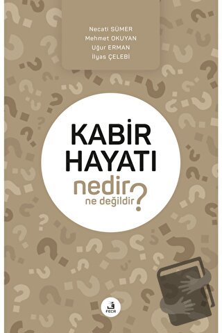 Kabir Hayatı Nedir Ne Değildir? - İlyas Çelebi - Fecr Yayınları - Fiya