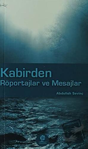 Kabirden Röportajlar ve Mesajlar - Abdullah Sevinç - Gonca Yayınevi - 