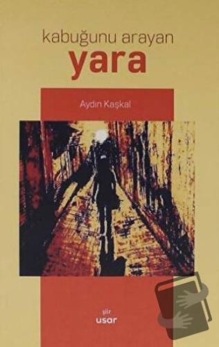 Kabuğunu Arayan Yara - Aydın Kaşkal - Usar Yayınları - Fiyatı - Yoruml