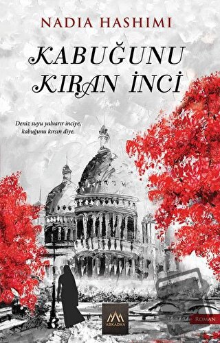 Kabuğunu Kıran İnci - Nadia Hashimi - Arkadya Yayınları - Fiyatı - Yor