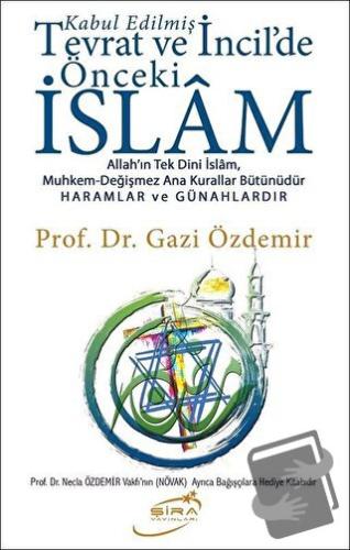 Kabul Edilmiş Tevrat ve İncil'de Önceki İslam - Gazi Özdemir - Şira Ya