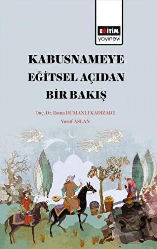 Kabusname'ye Eğitsel  Açıdan Bir Bakış - Esma Dumanlı Kadızade - Eğiti