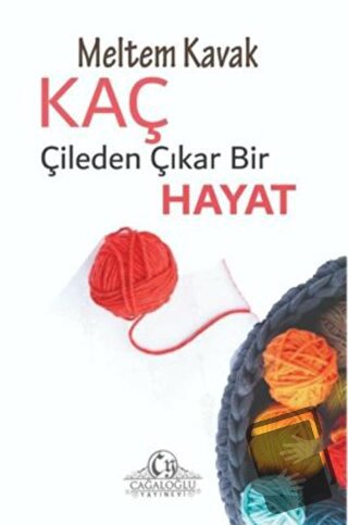 Kaç Çileden Çıkar Bir Hayat - Meltem Kavak - Cağaloğlu Yayınevi - Fiya