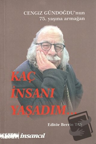 Kaç İnsanı Yaşadım (Cengiz Gündoğdu'nun 75.Yaşına Armağan) - Kolektif 