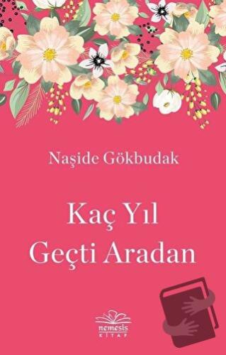 Kaç Yıl Geçti Aradan - Naşide Gökbudak - Nemesis Kitap - Fiyatı - Yoru