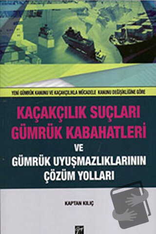 Kaçakçılık Suçları ve Gümrük Kabahatleri ve Gümrük Uyuşmazlıklarının Ç