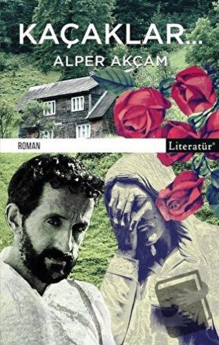 Kaçaklar - Alper Akçam - Literatür Yayıncılık - Fiyatı - Yorumları - S