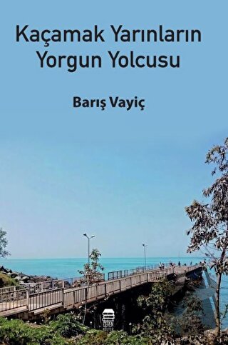 Kaçamak Yarınların Yorgun Yolcusu - Barış Vayiç - Ceren Kitap - Fiyatı