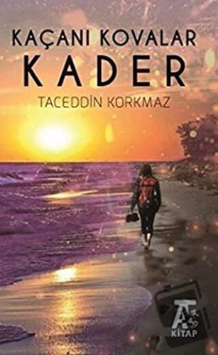 Kaçanı Kovalar Kader - Taceddin Korkmaz - Kitap At Yayınları - Fiyatı 