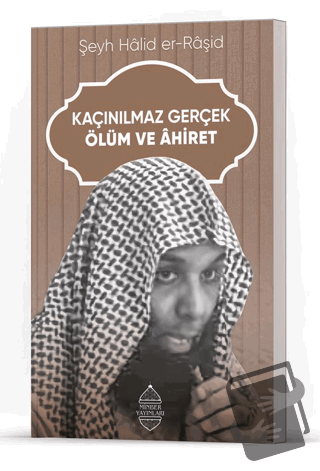 Kaçınılmaz Gerçek Ölüm ve Ahiret - Halid er-Raşid - Minber Yayınları -