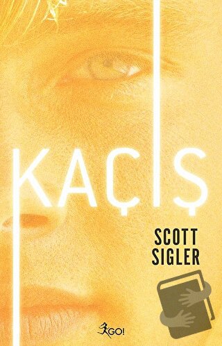 Kaçış - Scott Sigler - GO! Kitap - Fiyatı - Yorumları - Satın Al