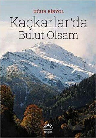 Kaçkarlar’da Bulut Olsam - Uğur Biryol - İletişim Yayınevi - Fiyatı - 