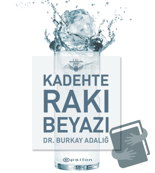 Kadehte Rakı Beyazı (Ciltli) - Burkay Adalığ - Epsilon Yayınevi - Fiya