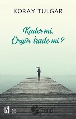 Kader Mi Özgür İrade Mi? - Koray Tulgar - Mona Kitap - Fiyatı - Yoruml