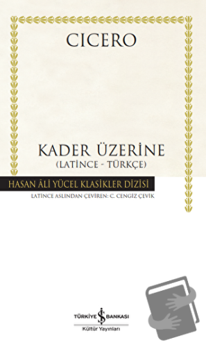 Kader Üzerine (Ciltli) - Marcus Tullius Cicero - İş Bankası Kültür Yay