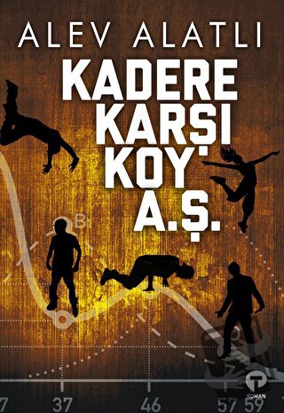 Kadere Karşı Koy A. Ş. - Alev Alatlı - Turkuvaz Kitap - Fiyatı - Yorum