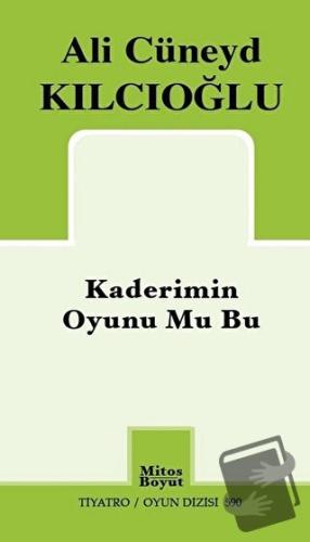 Kaderimin Oyunu Mu Bu - Ali Cüneyd Kılcıoğlu - Mitos Boyut Yayınları -