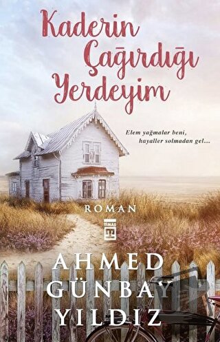 Kaderin Çağırdığı Yerdeyim - Ahmed Günbay Yıldız - Timaş Yayınları - F