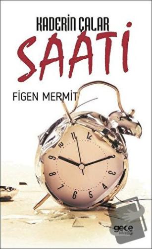 Kaderin Çalar Saati - Figen Mermit - Gece Kitaplığı - Fiyatı - Yorumla