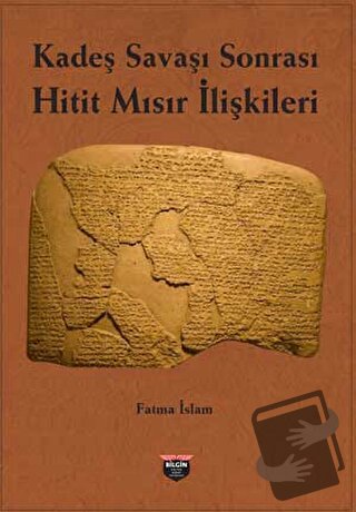 Kadeş Savaşı Sonrası Hitit-Mısır İlişkileri - Fatma İslam - Bilgin Kül