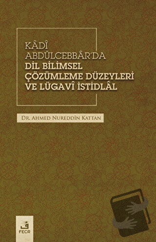 Kadi Abdülcebbar'da Dil Bilimsel Çözümleme Düzeyleri ve Lügavi İstidla