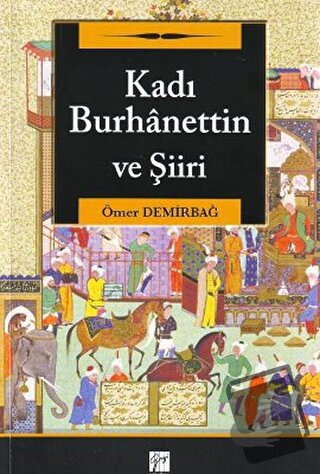 Kadı Burhanettin ve Şiiri - Ömer Demirbağ - Gazi Kitabevi - Fiyatı - Y