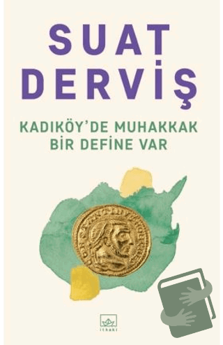 Kadıköy’de Muhakkak Bir Define Var - Suat Derviş - İthaki Yayınları - 