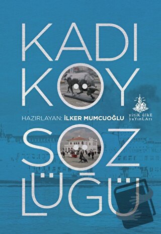 Kadıköy Sözlüğü - İlker Mumcuoğlu - Yitik Ülke Yayınları - Fiyatı - Yo