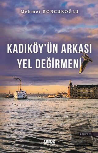 Kadıköy'ün Arkası Yel Değirmeni - Mehmet Boncukoğlu - Gece Kitaplığı -